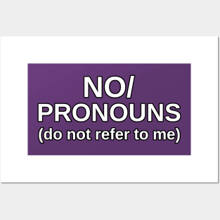No Pronouns (do not refer to me) Posters and Art